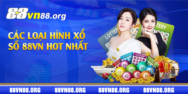 Các loại hình xổ số 88vn hot nhất