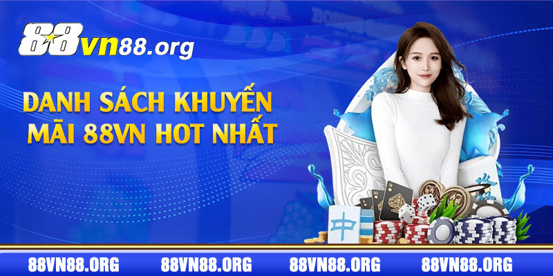 Danh sách khuyến mãi 88vn hot nhất