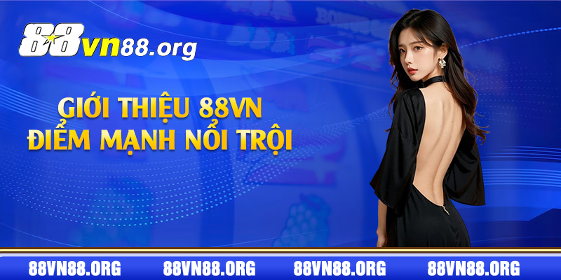 Giới thiệu 88vn điểm mạnh nổi trội 