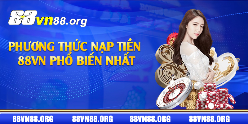 Phương thức nạp tiền 88vn phổ biến nhất