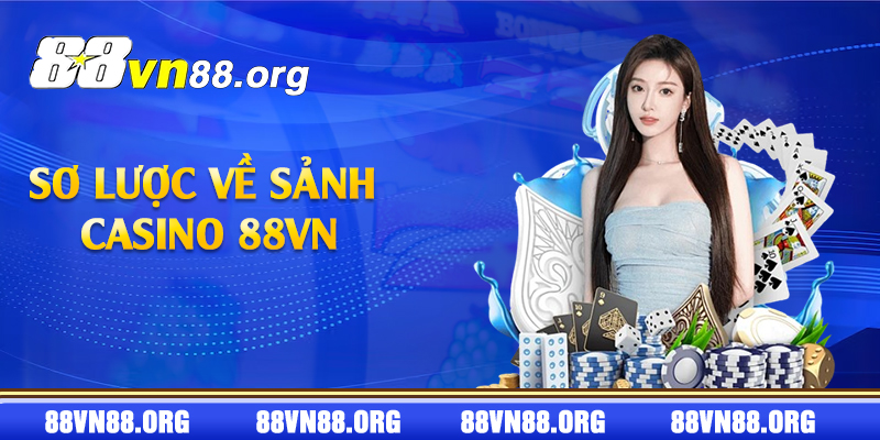 Sơ lược về sảnh casino 88vn